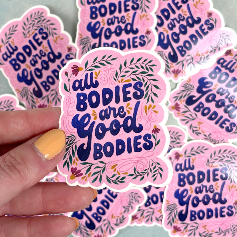 All Bodies are Good Bodies Sticker