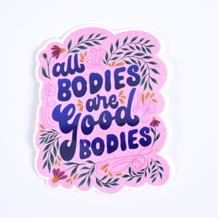 All Bodies are Good Bodies Sticker