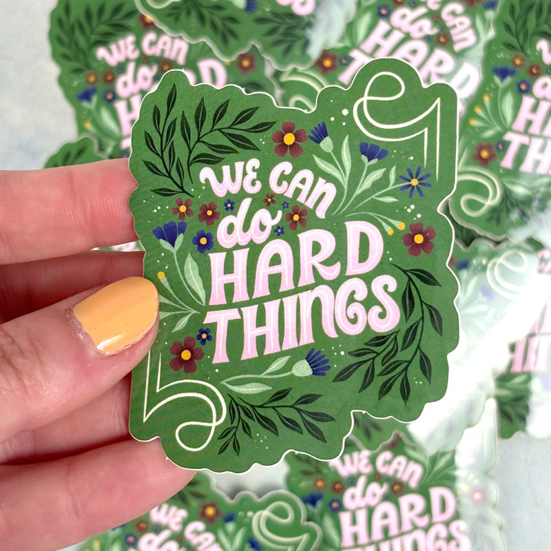 We Can Do Hard Things Sticker