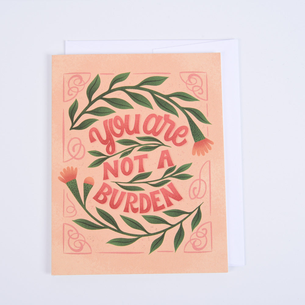 You Are Not a Burden Greeting Card