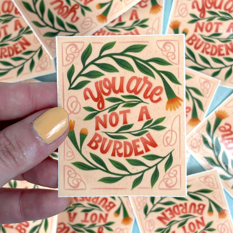 You Are Not a Burden Sticker