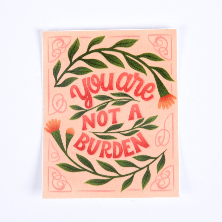 You Are Not a Burden Sticker